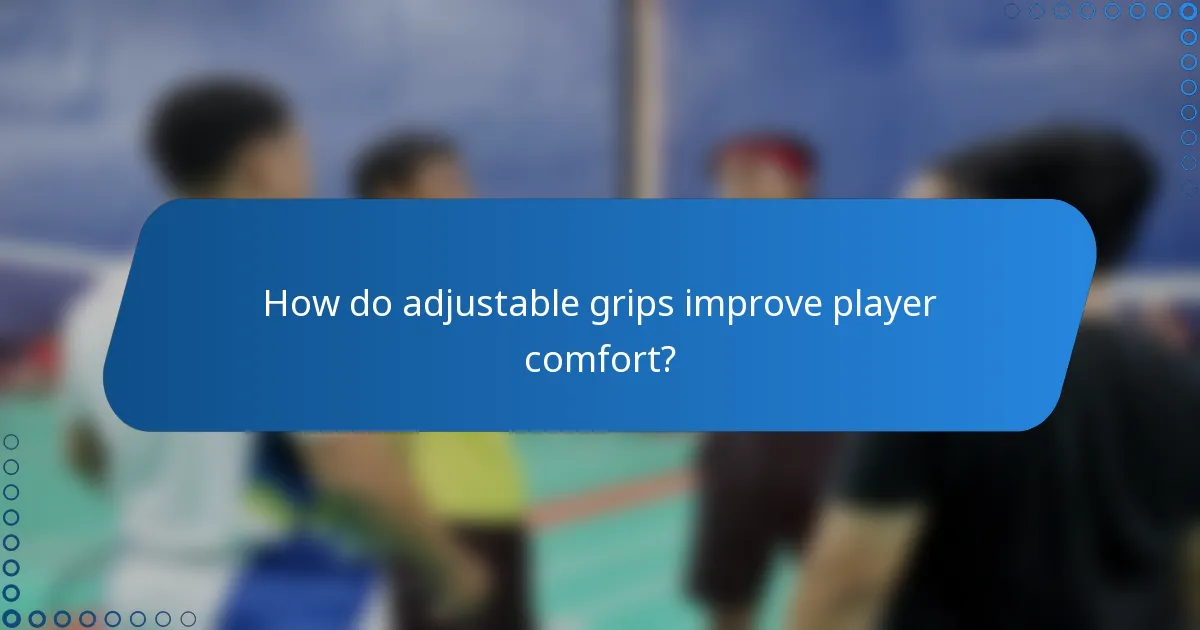 How do adjustable grips improve player comfort?