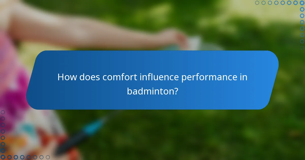 How does comfort influence performance in badminton?