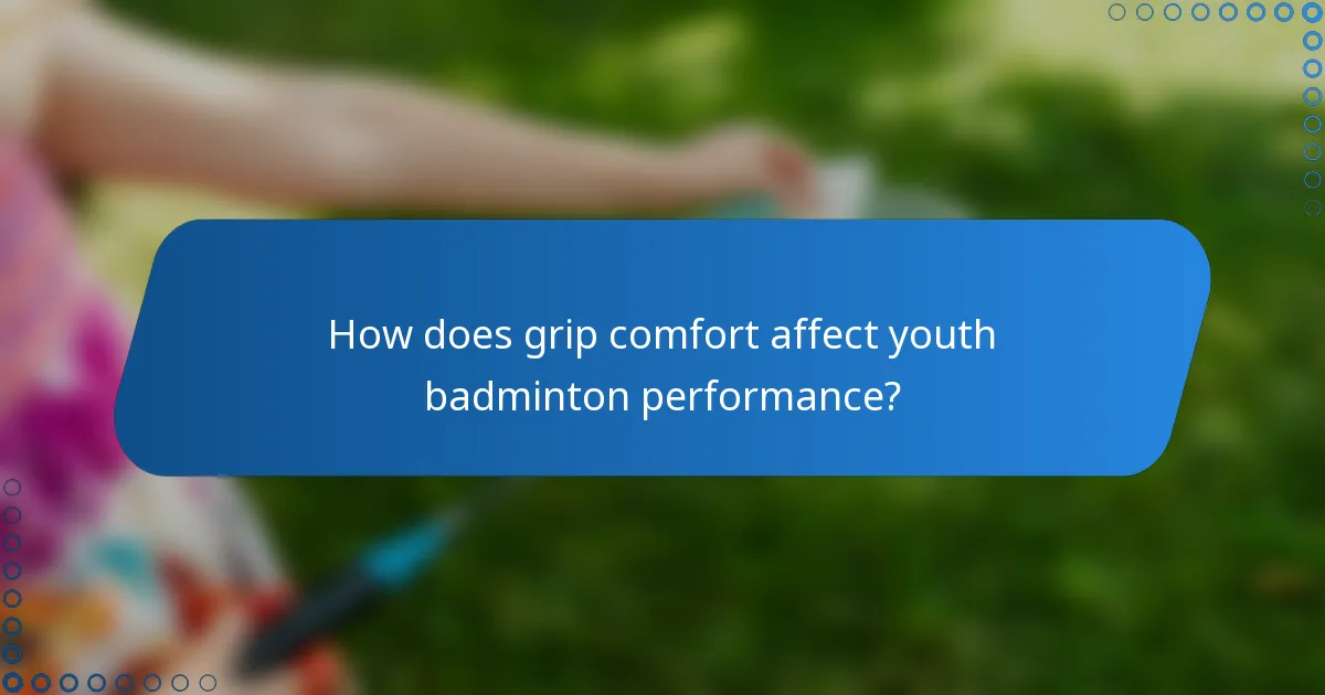 How does grip comfort affect youth badminton performance?