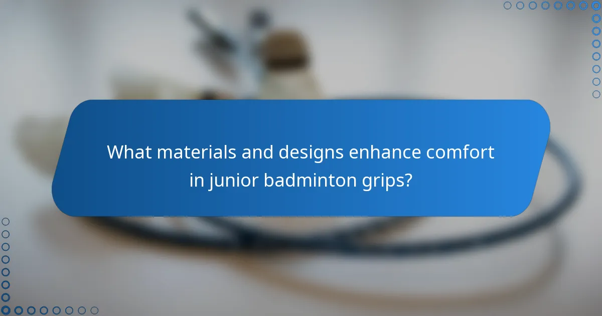 What materials and designs enhance comfort in junior badminton grips?